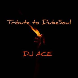 DJ Ace Tribute to Dukesoul - DJ Ace – Tribute to Dukesoul