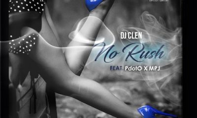 DJ Clen ft Pdot O MPJ No Rush 400x240 - DJ Clen ft Pdot O & MPJ – No Rush