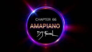 DJ Feezol Chapter 66 2020 Mp3 Download 300x169 1 - DJ Feezol – Chapter 66 2020