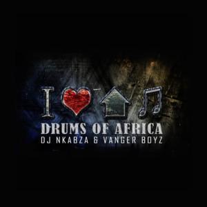 DJ Nkabza Vanger Boyz Drums of Africa - DJ Nkabza &amp; Vanger Boyz – Drums of Africa