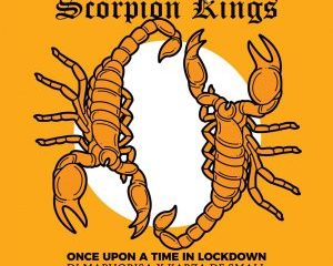 Dj Maphorisa x Kabza De Small Scorpion Kings Once Upon A Time In Lockdown zip album downlaod  300x240 - Scorpion Kings – Sbongile ft Masterpiece,Bontle Smith & Myztro