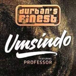 Durbanu2019s Finest ft Professor Umsindo 300x300 - Durban’s Finest ft Professor – Umsindo