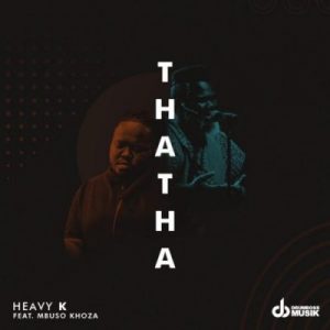 Heavy K ft Mbuso Khoza Thata scaled 1 300x300 - Heavy K ft Mbuso Khoza – Thata