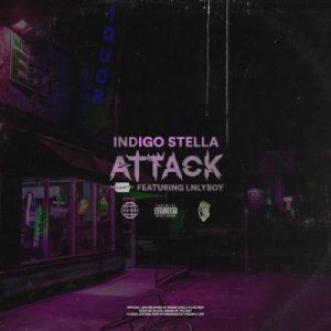 Indigo Stella ft Lnlyboy Attack 300x300 - Indigo Stella ft Lnlyboy – Attack