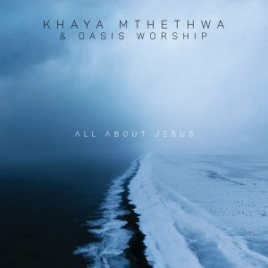 Khaya Mthethwa Oasis Worship – All About Jesus Album Zip zamusic Afro Beat Za 8 300x300 - Khaya Mthethwa – Ngcwele / Your Kingdom Come ft Nozipho Mthabela