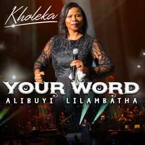 Kholeka Your Word Alibuyi Lilambatha Album zamusic Afro Beat Za 3 300x300 - Kholeka – Nkosi Yam (Live)