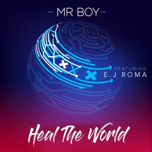 Mr Boy Feat. EJ Roma 300x300 - Mr Boy Ft EJ Roma Heal the world EP