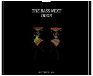 Ruthes MA The Bass Next Door Mp3 Download 300x243 1 - Ruthes MA – The Bass Next Door