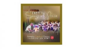 Soweto Central Chorus Easter Songs of Praise Album Zip Download scaled Afro Beat Za 10 300x168 - Soweto Central Chorus – Yima Nami ft Dumi Mkokstad