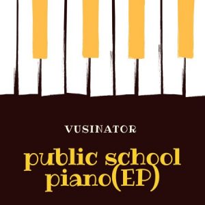 Vusinator – Public School Piano EP Afro Beat Za 300x300 - Vusinator Public School Piano EP
