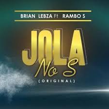 Brian Lebza ft Rambo S – Jola No - Brian Lebza ft Rambo S – Jola No