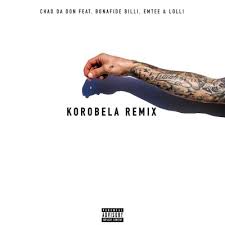Chad Da Don ft Emtee Lolli – Korobela Remix - Chad Da Don ft Emtee &amp; Lolli – Korobela (Remix)