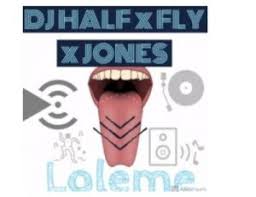 DJ Half Fly Jones – Loleme - DJ Half, Fly & Jones – Loleme
