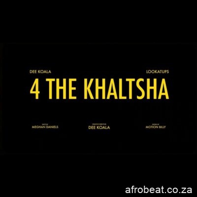 DOWNLOAD Mp3: Dee Koala – 4 The Khaltsha Mp3 Download ...