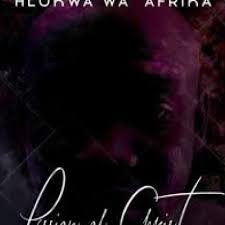 Hlokwa Wa Afrika – Passion of Christa - Hlokwa Wa Afrika – Passion of Christa