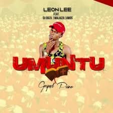 Leon Lee ft DJ Obza Malaiza Amos – Umuntu - Leon Lee ft DJ Obza, Malaiza &amp; Amos – Umuntu