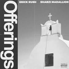 ShabZi Madallion Erick Rush – Offerings - ShabZi Madallion & Erick Rush – Offerings