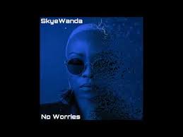 Skye Wanda – No Worries - Skye Wanda – No Worries