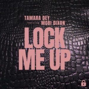 Tamara Dey ft Mobi Dixon Lock Me Up scaled 1 300x300 - Tamara Dey ft Mobi Dixon – Lock Me Up