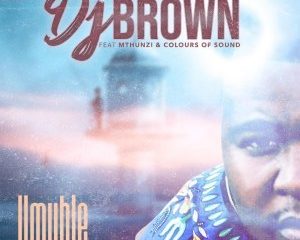 DJ Brown – Umuhle Ft. Mthunzi Colours Of Sound 300x240 - DJ Brown – Umuhle ft. Mthunzi & Colours Of Sound
