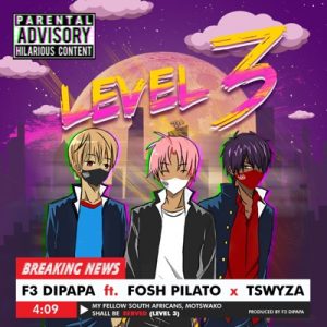 F3 Dipapa ft Fosh Pilato Tswyza Level 3 Afro Beat Za 300x300 - F3 Dipapa – Level 3 ft Fosh Pilato & Tswyza
