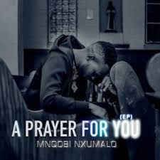 Mnqobi Nxumalo – Isicelo The Plea - Mnqobi Nxumalo A Prayer For You EP