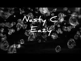 Nasty C – Eazy video - VIDEO: Nasty C – Eazy
