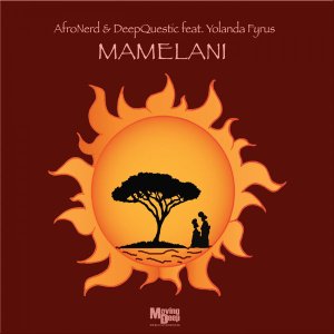 AfroNerd DeepQuestic ft Yolanda Fyrus Mamelani - AfroNerd &amp; DeepQuestic ft Yolanda Fyrus – Mamelani