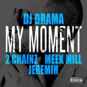 DJ Drama Ft. 2 Chainz Meek Mill Jeremih My Moment Afro Beat Za 300x300 - DJ Drama – My Moment Ft. 2 Chainz, Meek Mill & Jeremih