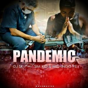 DJ SK – Pandemic ft. Sim Kid Mchingo Pe 300x300 - DJ SK – Pandemic ft. Sim Kid &amp; Mchingo Pe