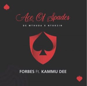 De Mthuda Ntokzin – Forbes ft. Kammu Dee Njelic 300x295 - De Mthuda &amp; Ntokzin – Forbes ft. Kammu Dee &amp; Njelic