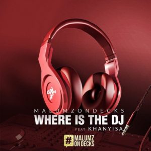 Malumz on Decks – Where Is the DJ ft. Khanyisa 300x300 - Malumz on Decks – Where Is the DJ ft. Khanyisa