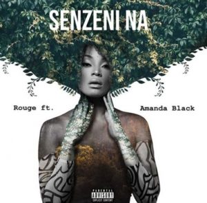 Rouge – Senzeni na ft. Amanda Black