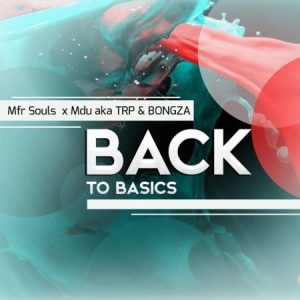 b 300x300 - MFR Souls, Mdu aka TRP &amp; Bongza – Back To Basics