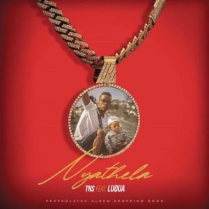 01 Nyathela feat  Luqua mp3 image Afro Beat Za 300x300 - TNS – Nyathela ft. Luqua