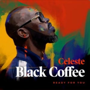 Black Coffee – Ready For You Ft. Celeste 300x300 - Black Coffee – Ready For You Ft. Celeste