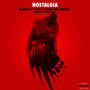 Blaklez – Nostalgia ft. KhuliChana - Blaklez – Nostalgia ft. KhuliChana