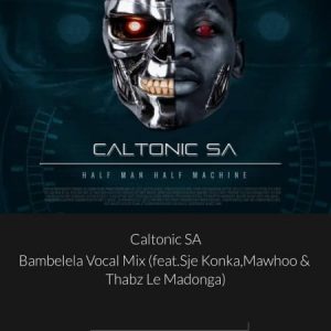 Caltonic SA – Bambelela Vocal Mix ft. Sje Konka MaWhoo Thabz Le Madonga 300x300 - Caltonic SA – Bambelela (Vocal Mix) ft. Sje Konka, MaWhoo &amp; Thabz Le Madonga