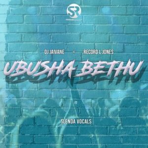 DJ Jaivane Record L Jones – Ubusha Bethu ft. Slenda Vocals 300x300 - DJ Jaivane &amp; Record L Jones – Ubusha Bethu ft. Slenda Vocals