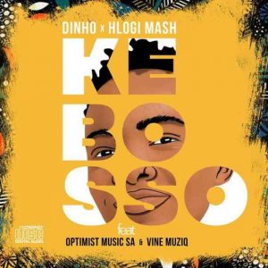 Dinho Hlogi Mash – Ke Bosso Ft. Optimist Music ZA Vine Musiq 300x300 - Dinho &amp; Hlogi Mash – Ke Bosso Ft. Optimist Music ZA &amp; Vine Musiq
