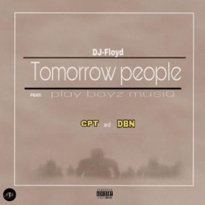 Dj Floyd & PlayBoyz MusiQ – Tomorrow People