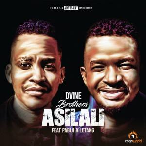 Download Dvine Brothers Asilali Ft. Pablo Letang - Dvine Brothers – Asilali Ft. Pablo &amp; Letang