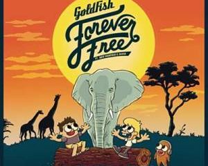 Goldfish – Forever free Ft. Nate Highfield & Dan Silver