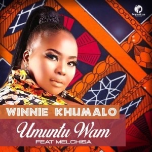 Winnie Khumalo – Umuntu Wam ft. Melchisa - Winnie Khumalo – Umuntu Wam ft. Melchisa