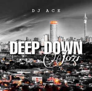 DJ Ace – Deep Down Jozi