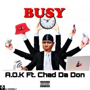 A.O.K – Busy Ft. Chad Da Don 300x300 - A.O.K – Busy Ft. Chad Da Don