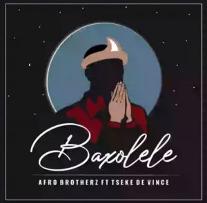 Afro Brotherz – Baxolele ft. Tseke De Vince 300x295 - Afro Brotherz – Baxolele ft. Tseke De Vince