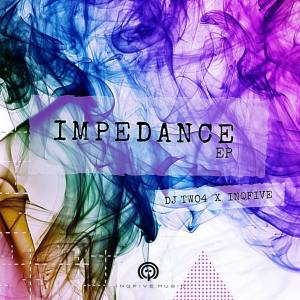 DJ Two4 InQfive Impedance EP Afro Beat Za - DJ Two4 & InQfive Impedance EP