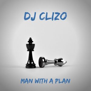 Dj Clizo – Man With a Plan 300x300 - Dj Clizo – Man With a Plan