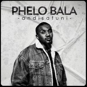 Phelo Bala – Andisafuni 300x300 - Phelo Bala – Andisafuni